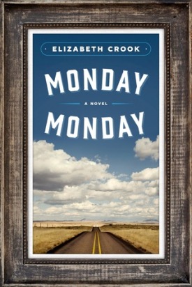 Monday Monday by Elizabeth Crook 